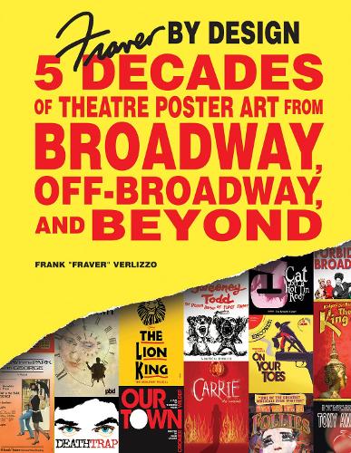 Паперова книга «Fraver by Design: Five Decades of Theatre Poster Art from Broadway, Off-Broadway, and Beyond», автор Френк «Фрейвер» Верліццо - фото №1