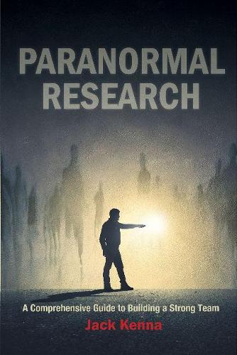 Паперова книга «Paranormal Research: A Comprehensive Guide to Building a Strong Team», автор Джек Кенна - фото №1