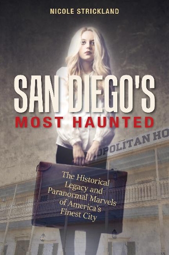 Бумажная книга «San Diego's Most Haunted: The Historical Legacy and Paranormal Marvels of America’s Finest City», автор Николь Стрикленд - фото №1
