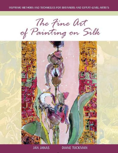 Бумажная книга «The Fine Art of Painting on Silk: Inspiring Methods and Techniques for Beginners and Expert-Level Artists», авторов Диана Такман, Ян Янас - фото №1