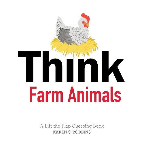 Паперова книга «Think Farm Animals: A Lift-the-Flap Guessing Book», автор Карен С. Роббінс - фото №1