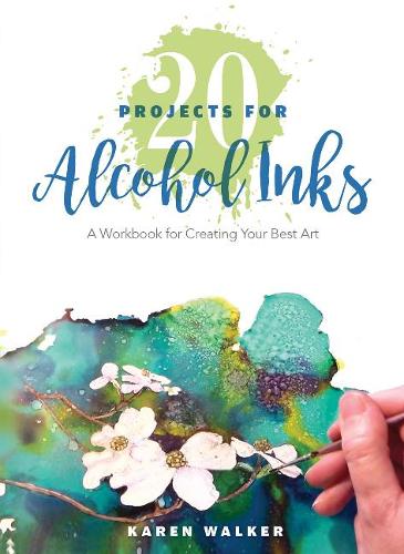 Бумажная книга «20 Projects for Alcohol Inks: A Workbook for Creating Your Best Art», автор Карен Уокер - фото №1