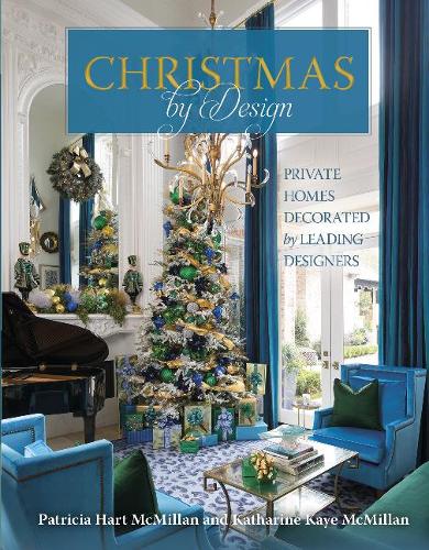 Паперова книга «Christmas by Design: Private Homes Decorated by Leading Designers», авторів Кетрін Кей Макміллан, Патриція Гарт МакМіллан - фото №1