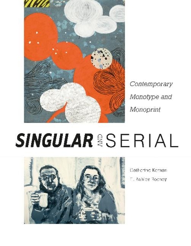 Паперова книга «Singular & Serial: Contemporary Monotype and Monoprint», автор Кетрін Кернан - фото №1