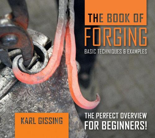 Бумажная книга «The Book of Forging: Basic Techniques & Examples», автор Карл Гиссинг - фото №1