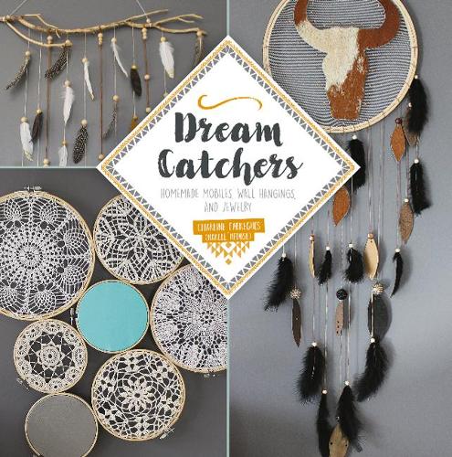Бумажная книга «Dream Catchers: Homemade Mobiles, Wall Hangings, and Jewelry», автор Шарлин Фабрегес - фото №1