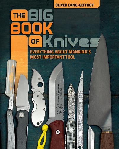 Бумажная книга «The Big Book of Knives: Everything about Mankind's Most Important Tool», автор Оливер Ланг - фото №1