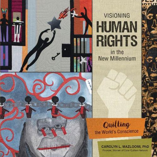 Бумажная книга «Visioning Human Rights in the New Millennium: Quilting the World’s Conscience», автор Кэролин Л. Мазлуми - фото №1