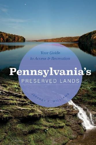 Бумажная книга «Pennsylvania's Preserved Lands: Your Guide to Access and Recreation», автор Джеффри Ф. Уильямс - фото №1