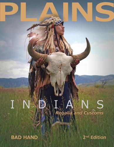 Бумажная книга «Plains Indians Regalia and Customs, 2nd Ed.», автор Бэд Хэнд - фото №1