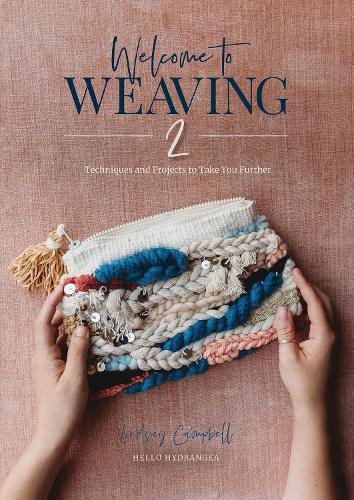 Паперова книга «Welcome to Weaving 2: Techniques and Projects to Take You Further», автор Ліндсі Кемпбелл - фото №1