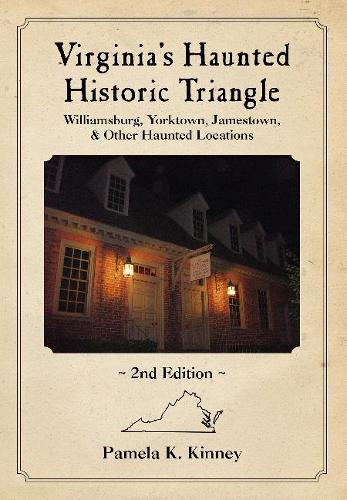 Бумажная книга «Virginia's Haunted Historic Triangle 2nd Edition: Williamsburg, Yorktown, Jamestown & Other Haunted Locations», автор Памела К. Кинни - фото №1