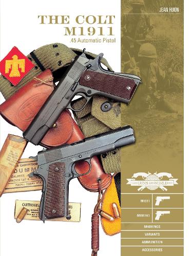 Бумажная книга «The Colt M1911 .45 Automatic Pistol: M1911, M1911A1, Markings, Variants, Ammunition, Accessories», автор Жан Юон - фото №1