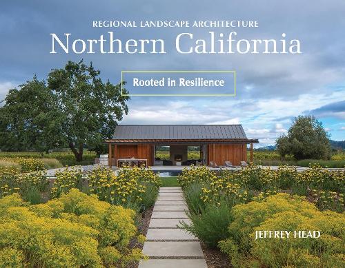 Бумажная книга «Regional Landscape Architecture: Northern California: Rooted in Resilience», автор Джеффри Хэд - фото №1