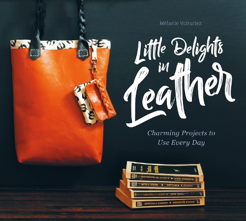 Паперова книга «Little Delights in Leather: Charming Projects to Use Every Day», автор Мелані Войтурієз - фото №1