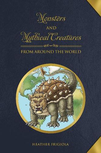 Паперова книга «Monsters and Mythical Creatures from around the World», автор Хізер Фріджіола - фото №1