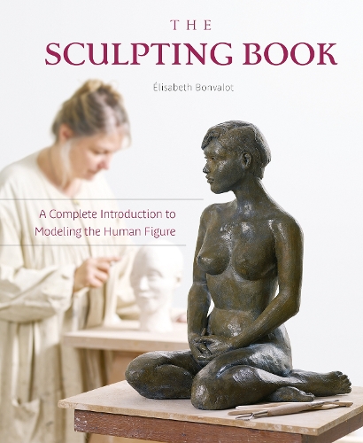 Бумажная книга «The Sculpting Book: A Complete Introduction to Modeling the Human Figure», автор Элизабет Бонвалот - фото №1