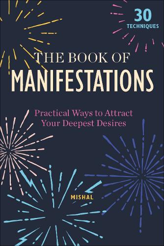 Паперова книга «The Book of Manifestations: Practical Ways to Attract Your Deepest Desires», автор Мішал Карамчандані - фото №1