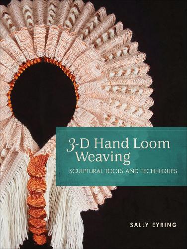 Бумажная книга «3-D Hand Loom Weaving: Sculptural Tools and Techniques», автор Салли Айринг - фото №1