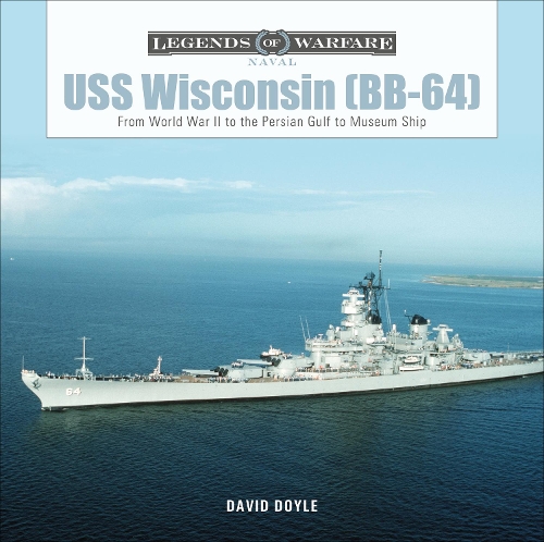 Паперова книга «USS Wisconsin (BB-64): From World War II to the Persian Gulf to Museum Ship», автор Девід Дойл - фото №1