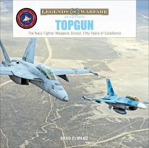 Бумажная книга «TOPGUN: The US Navy Fighter Weapons School: Fifty Years of Excellence», автор Брэд Элвард - фото №1