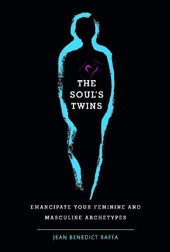 Паперова книга «The Soul's Twins: Emancipate Your Feminine and Masculine Archetypes», автор Жан Бенедикт Раффа - фото №1