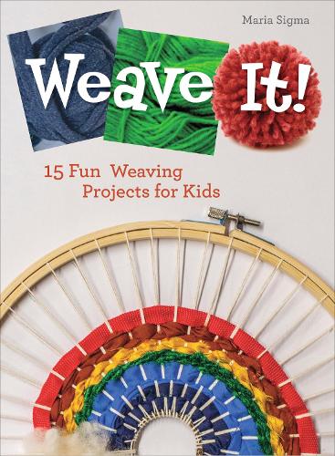 [object Object] «Weave It!: 15 Fun Weaving Projects for Kids», автор Марія Сігма - фото №1