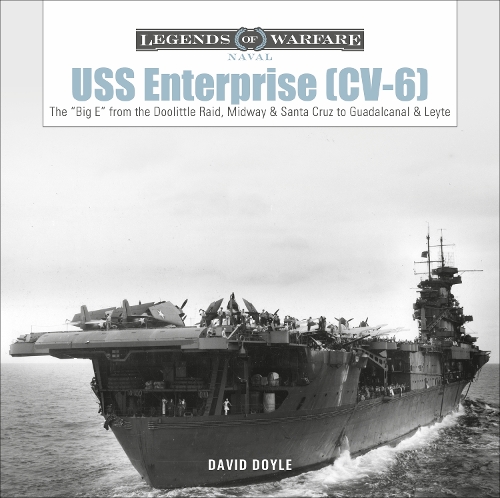 [object Object] «USS Enterprise (CV-6): The "Big E" from the Doolittle Raid, Midway, and Santa Cruz to Guadalcanal and Leyte», автор Дэвид Дойл - фото №1