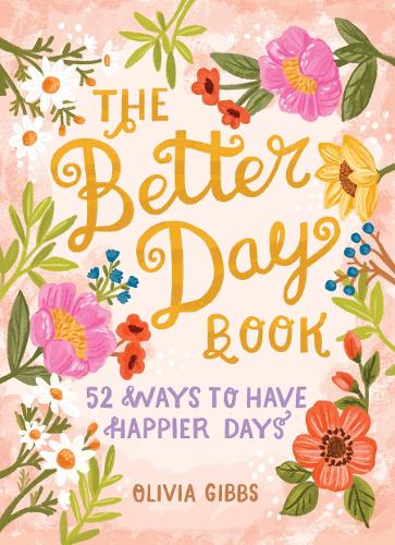 Бумажная книга «The Better Day Book: 52 Ways to Have Happier Days», автор Оливия Гиббс - фото №1