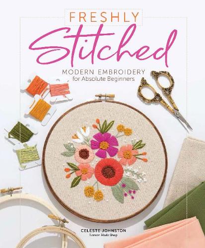 Паперова книга «Freshly Stitched: Modern Embroidery for Absolute Beginners», автор Селеста Джонсон - фото №1