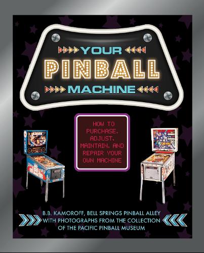 [object Object] «Your Pinball Machine: How to Purchase, Adjust, Maintain, and Repair Your Own Machine», автор Б. Б. Каморофф - фото №1
