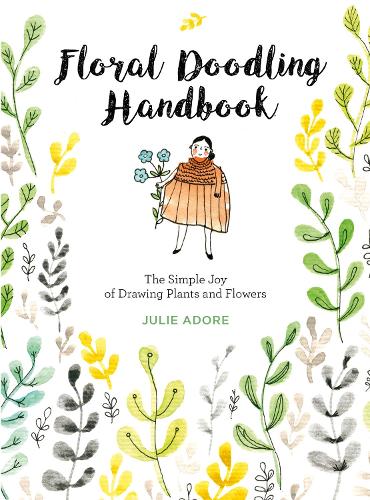 Бумажная книга «Floral Doodling Handbook: The Simple Joy of Drawing Plants and Flowers», автор Джули Адоре - фото №1