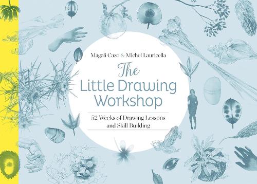 Бумажная книга «The Little Drawing Workshop: 52 Weeks of Drawing Lessons and Skill Building», авторов Магали Казо, Мишель Лауричелла - фото №1