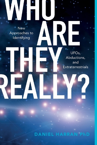 Бумажная книга «Who Are They Really?: New Approaches to Identifying UFOs, Abductions, and Extraterrestrials», автор Дэниел Харран - фото №1