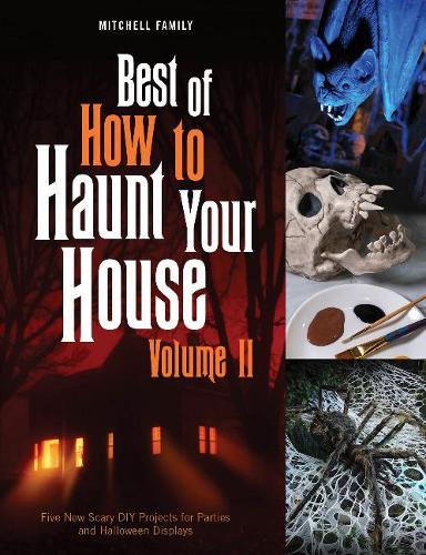 Бумажная книга «Best of How to Haunt Your House, Volume II: Dozens of Spirited DIY Projects for Parties and Halloween Displays», авторов Линн Митчелл, Шон Митчелл - фото №1
