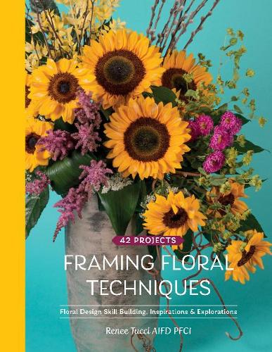 Бумажная книга «Framing Floral Techniques: Floral Design Skill Building, Inspirations & Explorations», автор Рене Туччи - фото №1