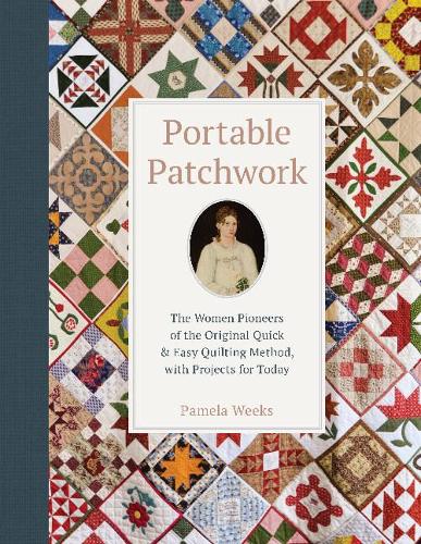 Бумажная книга «Portable Patchwork: The Women Pioneers of the Original Quick & Easy Quilting Method, with Projects for Today», автор Памела Уикс - фото №1