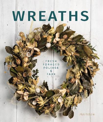 Бумажная книга «Wreaths: Fresh, Foliage, Foraged, and Faux», автор Алис Добби - фото №1