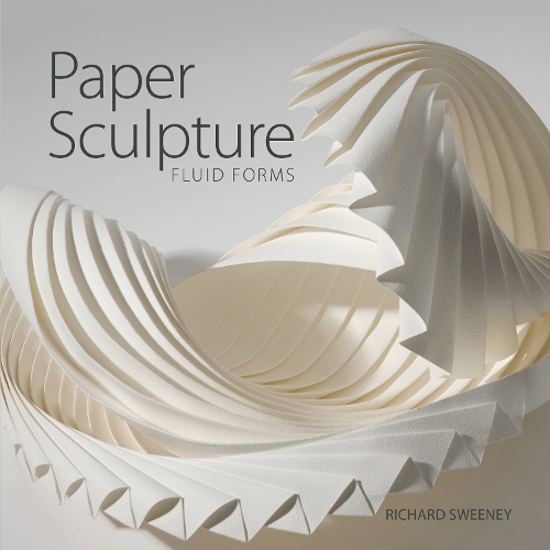 Бумажная книга «Paper Sculpture: Fluid Forms», автор Ричард Суини - фото №1