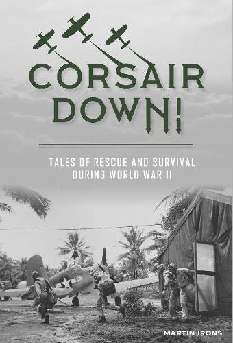 Бумажная книга «Corsair Down!: Tales of Rescue and Survival during World War II», автор Мартин Айронс - фото №1