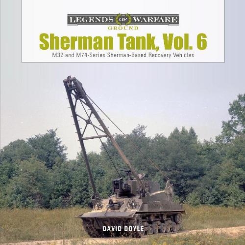 [object Object] «Sherman Tank, Vol. 6: M32- and M74-Series Sherman-Based Recovery Vehicles», автор Дэвид Дойл - фото №1
