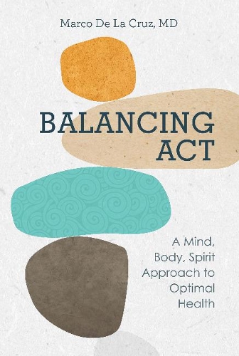 Бумажная книга «Balancing Act: A Mind, Body, Spirit Approach to Optimal Health», автор Марко де ла Круз - фото №1