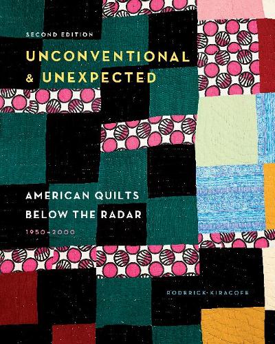 [object Object] «Unconventional & Unexpected, 2nd Edition: American Quilts Below the Radar, 1950–2000», автор Родерік Кіракофе - фото №1