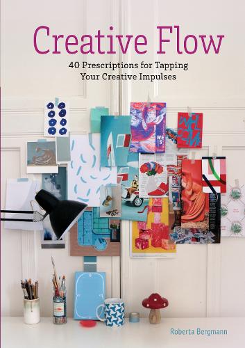 Бумажная книга «Creative Flow: 40 Prescriptions for Tapping Your Creative Impulses», автор Роберта Бергман - фото №1