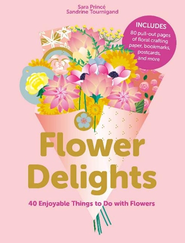 Бумажная книга «Flower Delights: 40 Enjoyable Things to Do with Flowers», автор Сара Принсе - фото №1