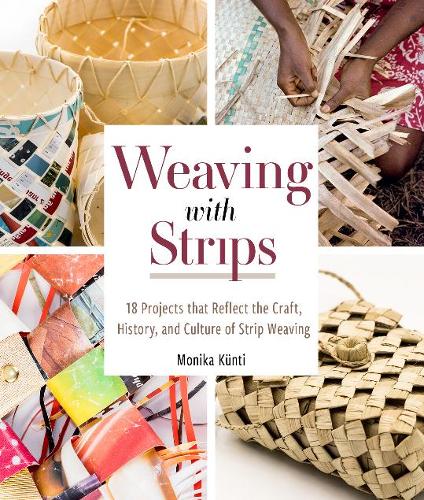 Бумажная книга «Weaving with Strips: 18 Projects that Reflect the Craft, History, and Culture of Strip Weaving», автор Моника Кюнти - фото №1