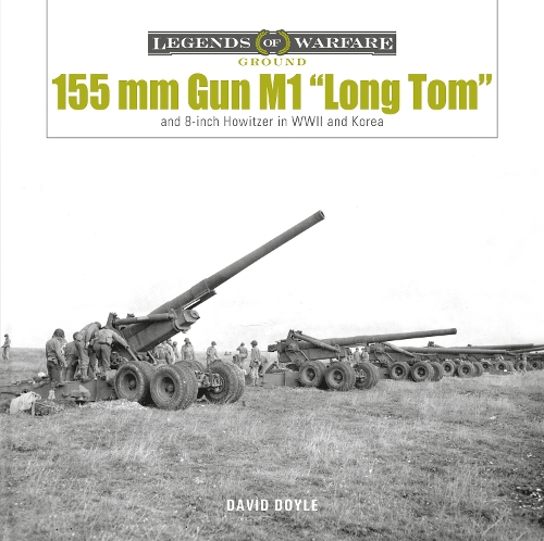 Бумажная книга «155 mm Gun M1 “Long Tom”: and 8-inch Howitzer in WWII and Korea», автор Дэвид Дойл - фото №1