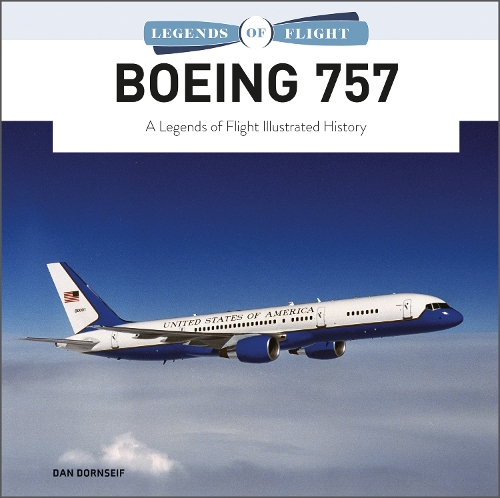 Бумажная книга «Boeing 757: A Legends of Flight Illustrated History», автор Дэн Дорнсейф - фото №1