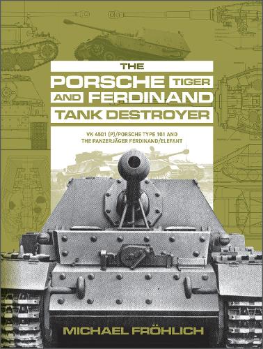 Бумажная книга «The Porsche Tiger and Ferdinand Tank Destroyer: VK 4501 (P) / Porsche Type 101 and the Panzerjäger Ferdinand/Elefant», автор Майкл Фрёлих - фото №1
