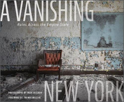 Паперова книга «A Vanishing New York: Ruins Across the Empire State», автор Джон Лаццаро - фото №1